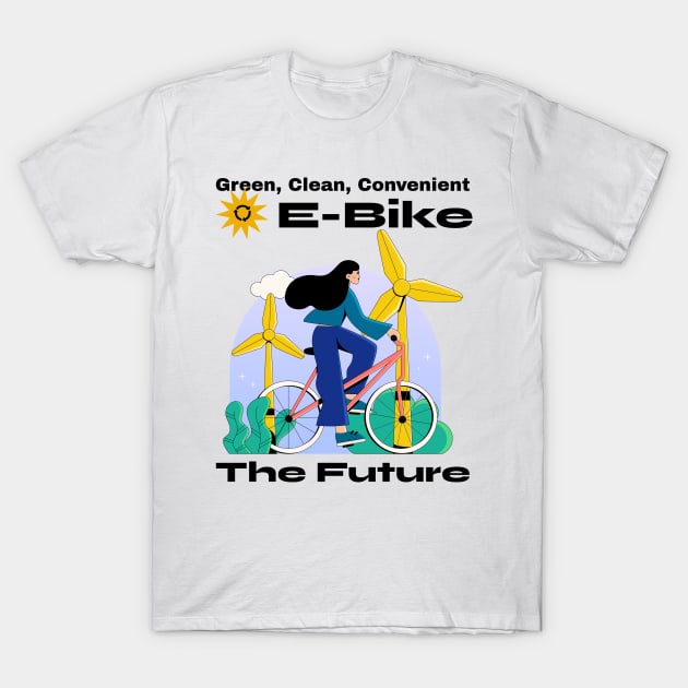 Green, Clean, Convenient Ebike the future T-Shirt by North Pole